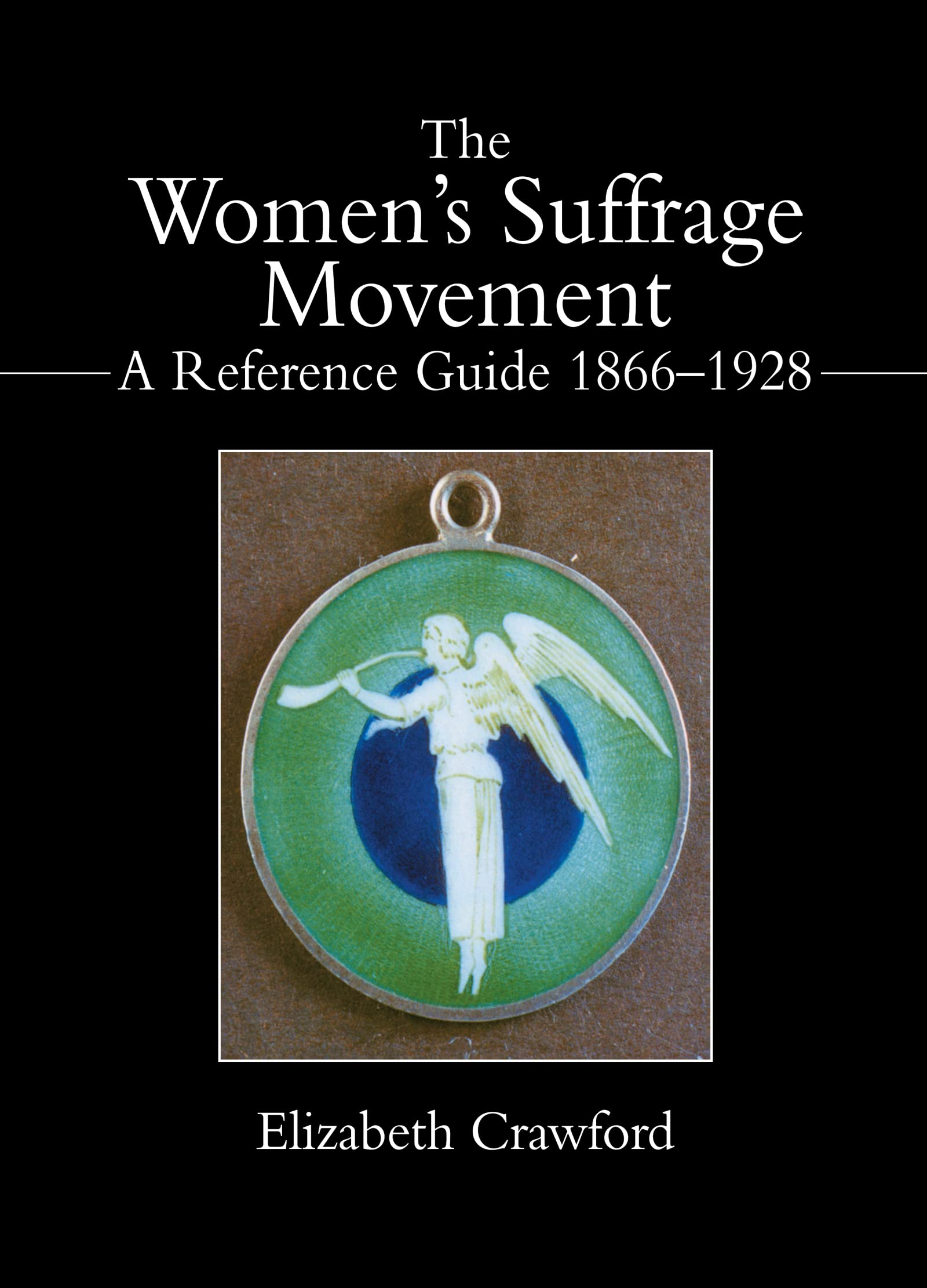 The Women's Suffrage Movement: A Reference Guide 1866-1928 book