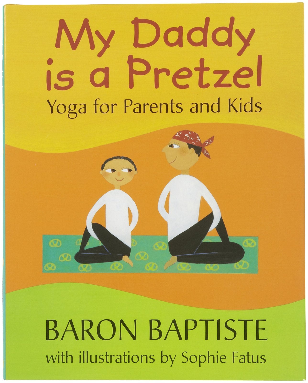 My Daddy Is a Pretzel: Yoga for Parents and Kids Lifestyle