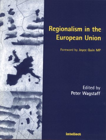 Regionalism in the European Union (Intellect European Studies Series) Social Sciences