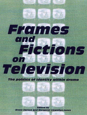Frames and Fictions on Television: The Politics of Identity Within Drama Media & Communication