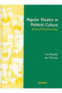 Popular Theatre in Political Culture: Britain and Canada in Focus Social Sciences