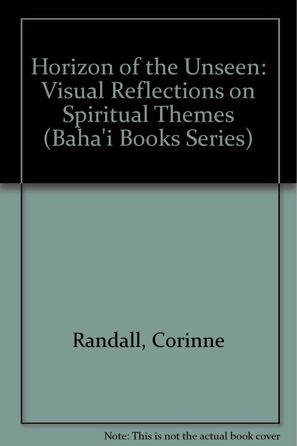 Horizon of the Unseen: Visual Reflections on Spiritual Themes (Baha'i Books Series) Contemporary literature