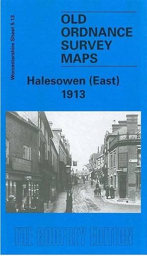 Halesowen (East): Worcestershire Sheet 5.13 (Old Ordnance Survey Maps of Worcestershire) Politics & History