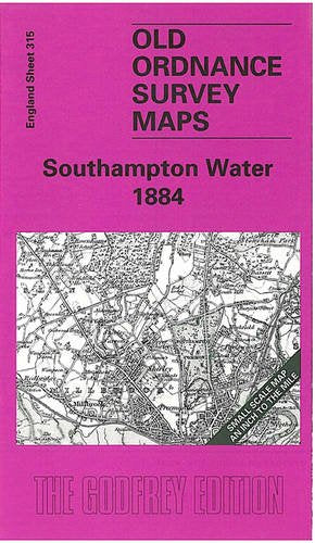 Southampton Water 1884: One Inch Map 315 (Old Ordnance Survey Maps of England & Wales) Politics & History