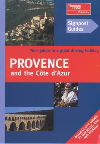 Signpost Guides Provence: The Best of Provence and the Cote D'Azur from the Landscapes That Inspired Van Gogh and Cezanne to the Glitzy Resorts of the Mediterranean and the book