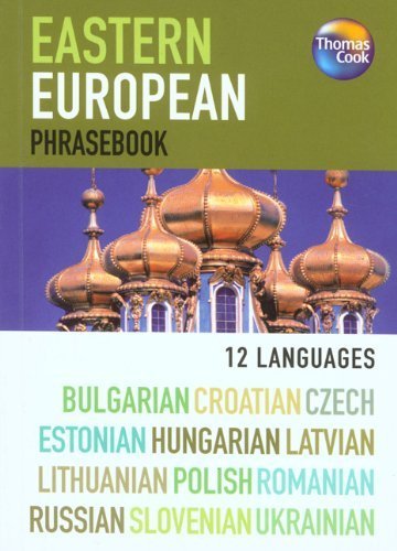 Eastern European Phrasebook: 12 Languages: Bulgarian, Croatian, Czech, Estonian, Hungarian, Latvian, Lithuanian, Polish, Romanian, Russian, Slovenian, Ukrainian (Phrasebooks S.) Foreign Languages ​​& Dictionaries