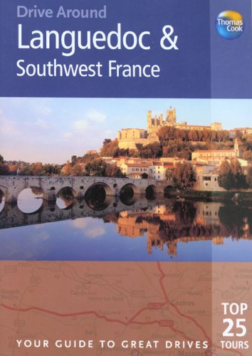 Thomas Cook Drive Around Languedoc and Southwest France: Your Guide to Great Drives Top 25 Tours (Thomas Cook Drive Around Guides) Leisure, Home & Garden