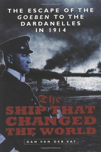The Ship That Changed the World: The Escape of the Goeben to the Dardanelles in 1914 Social Sciences