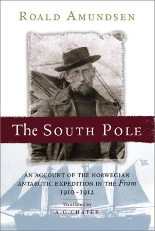 The South Pole: An Account of the Norwegian Antarctic Expedition in the Fram, 1910-1912 book
