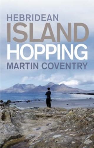Hebridean Island Hopping: A Guide for the Independent Traveller Travel