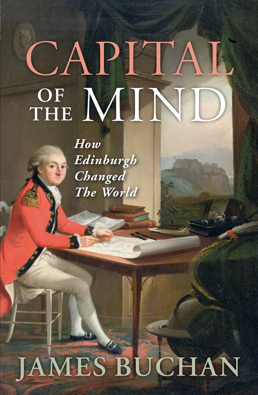 Capital of the Mind: How Edinburgh Changed the World Social Sciences