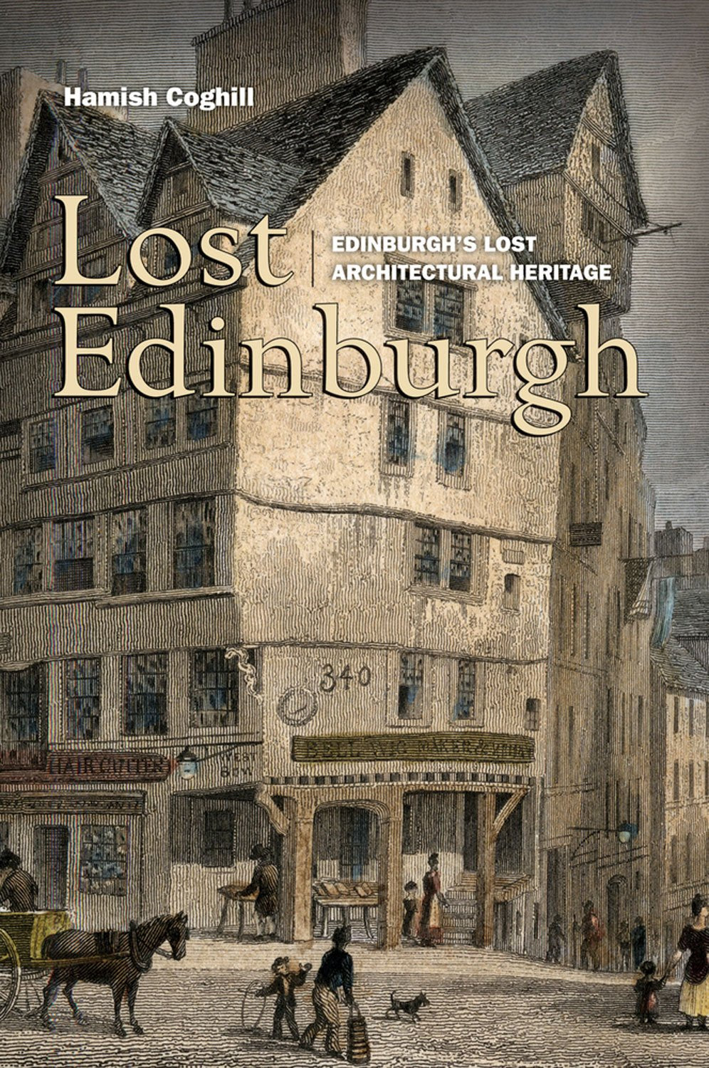 Lost Edinburgh: Edinburgh's Lost Architectural Heritage (Lost History) Social Sciences