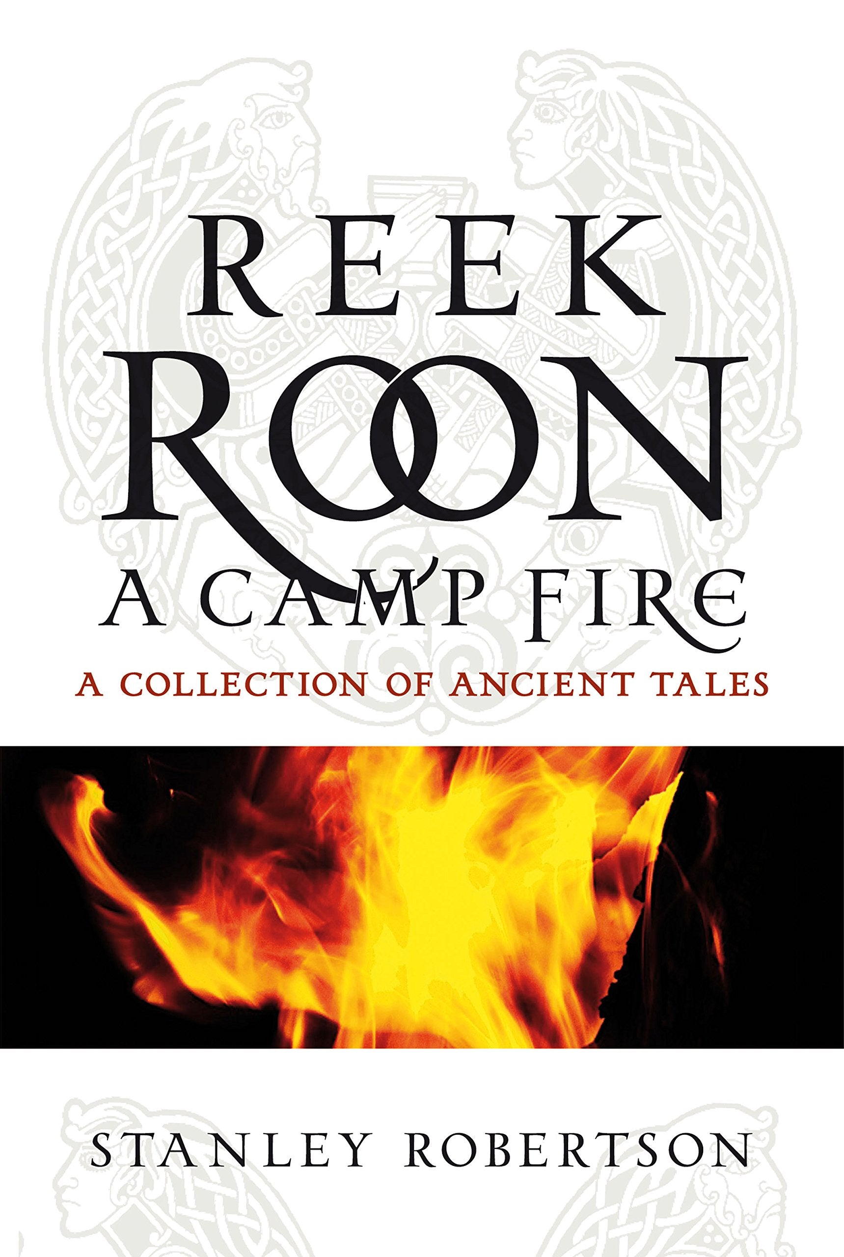 Reek Roon a Camp Fire: A Collection of Ancient Tales Social Sciences