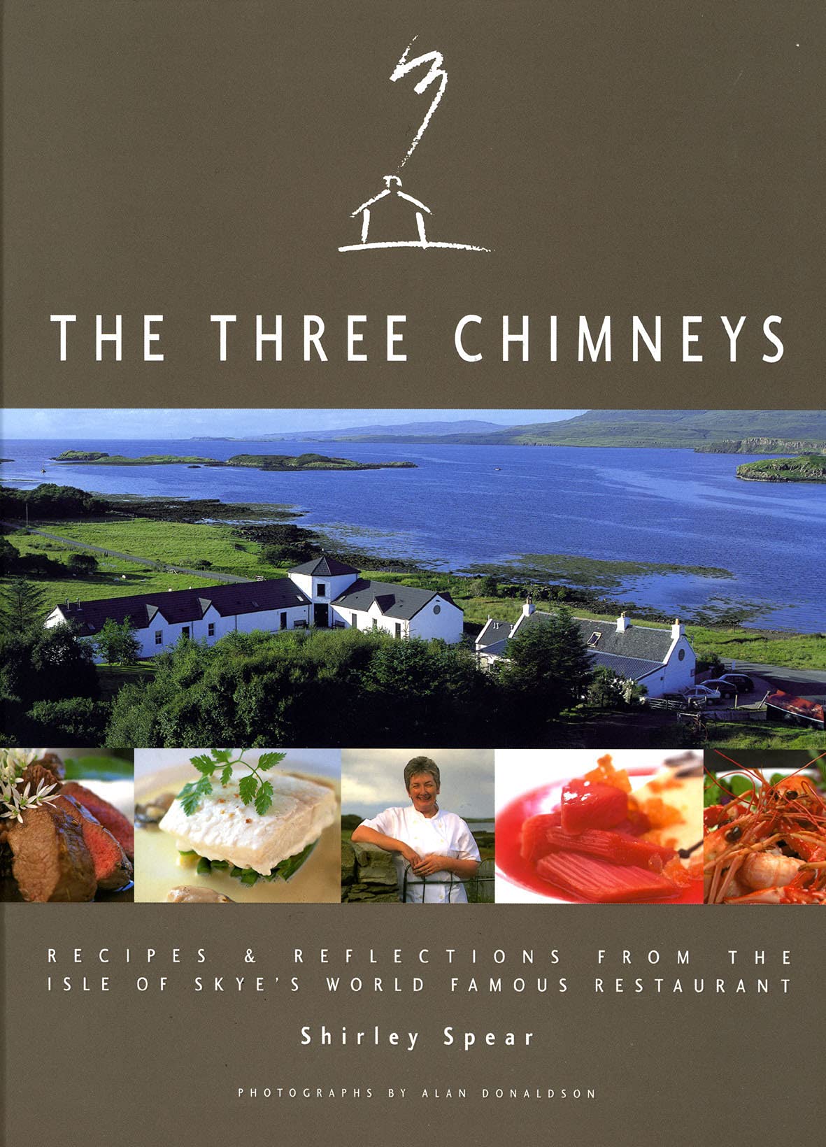 The Three Chimneys: Recipes and Reflections from the Isle of Skye's World-Famous Restaurant Memories