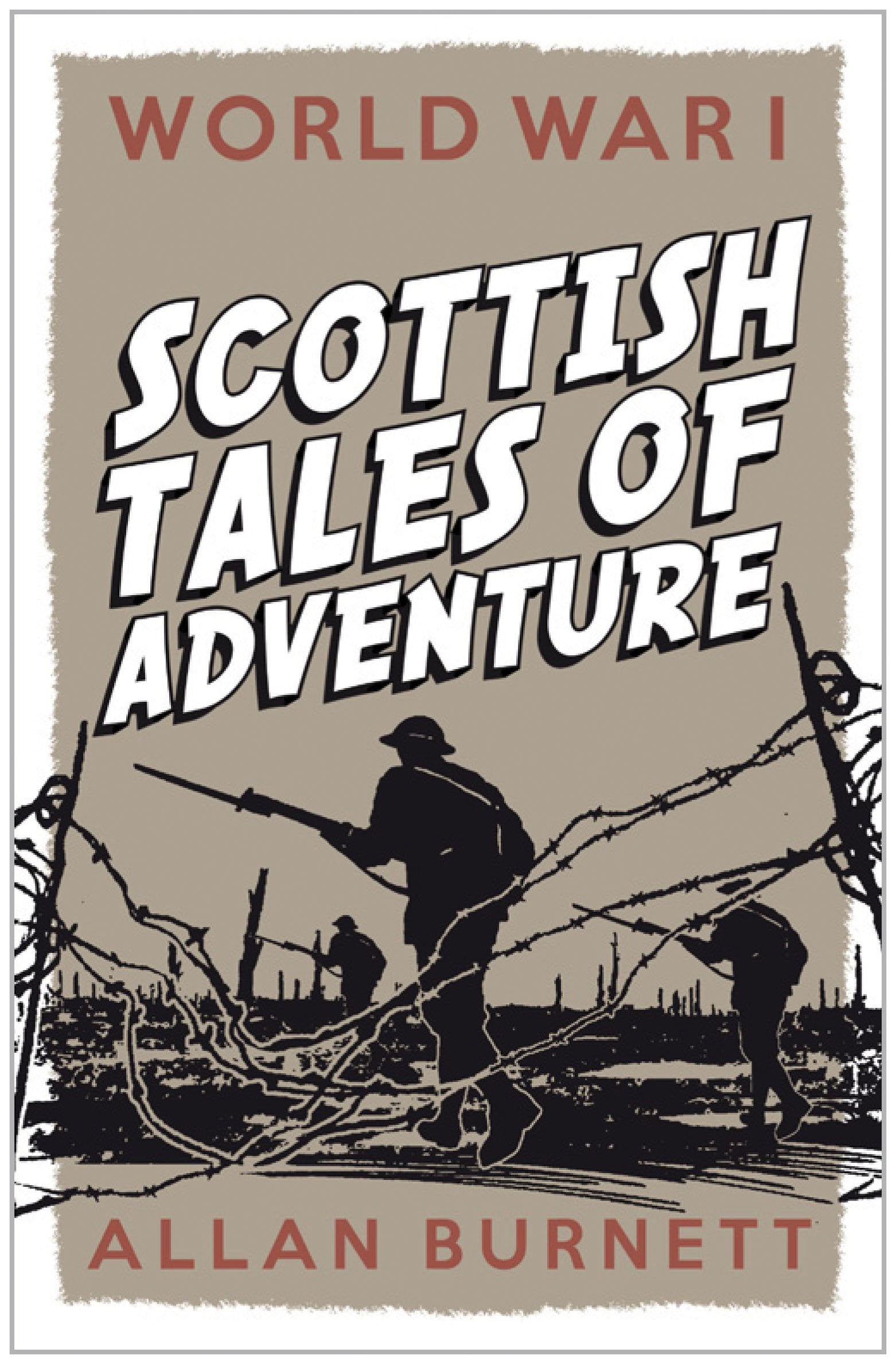 World War I: Scottish Tales of Adventure Politics & History