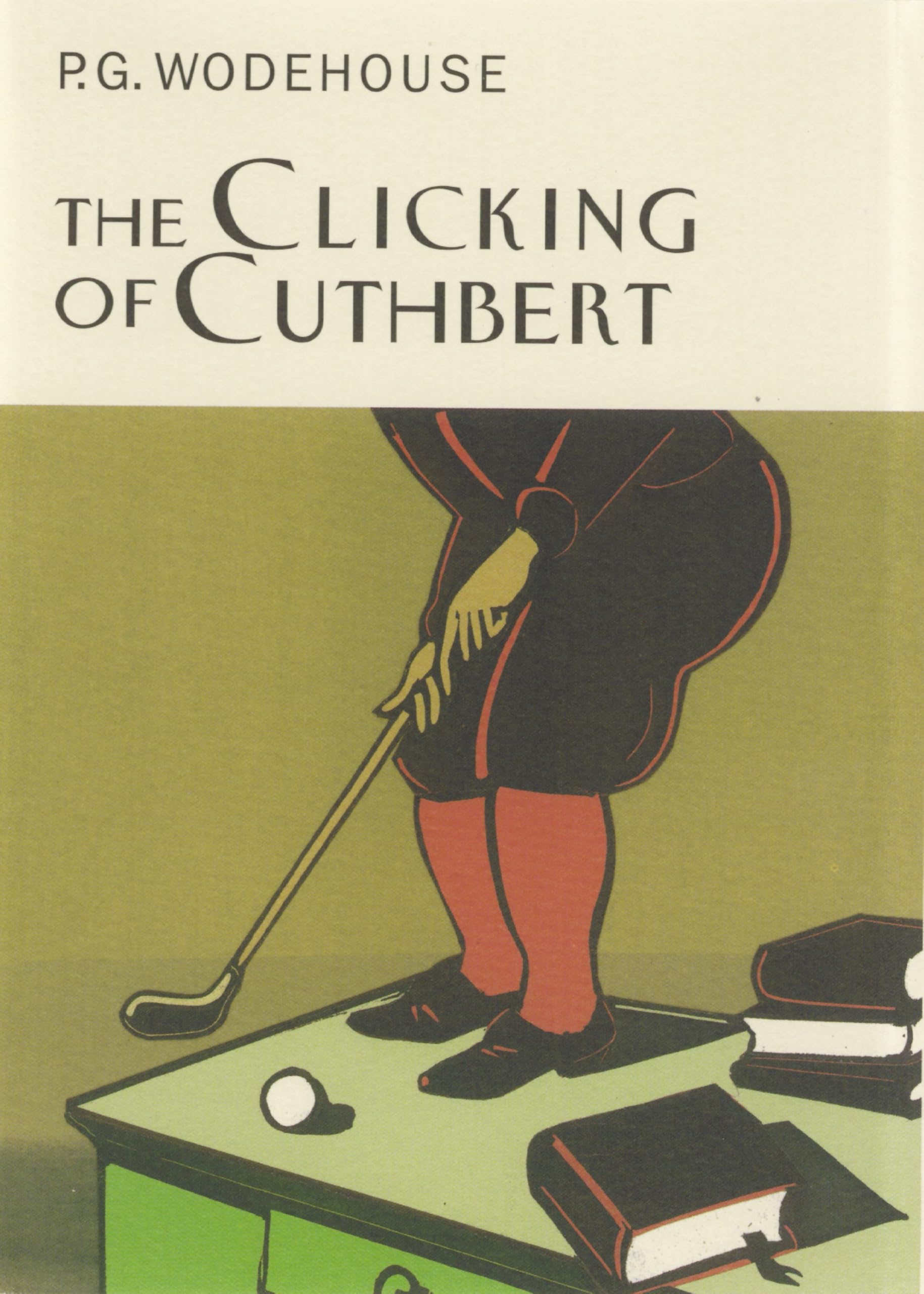 The Clicking Of Cuthbert (Everyman's Library P G WODEHOUSE) Contemporary literature