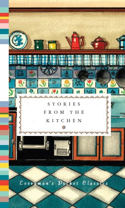 Stories from the Kitchen: Everyman's Library Pocket Classics Contemporary literature