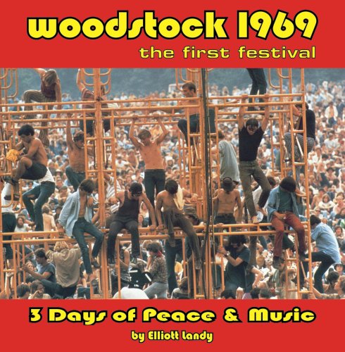Woodstock 1969, the first festival: 3 Days of Peace & Music. A Photo Commemorative Arts & Music