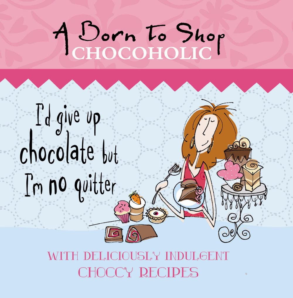 Born to Shop Chocoholic Lifestyle