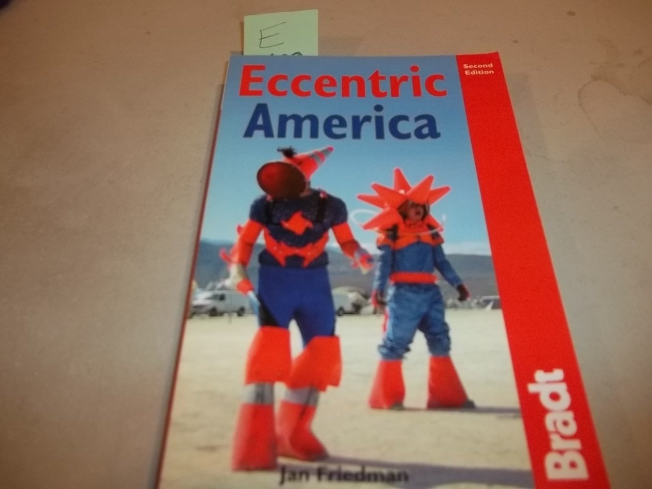 Eccentric America : The Bradt Travel Guide to All That's Weird and Wacky in the USA book