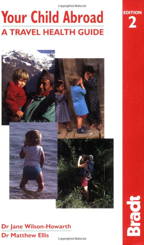 Your Child Abroad: A Travel Health Guide (Bradt Travel Guides) Leisure, Home & Garden