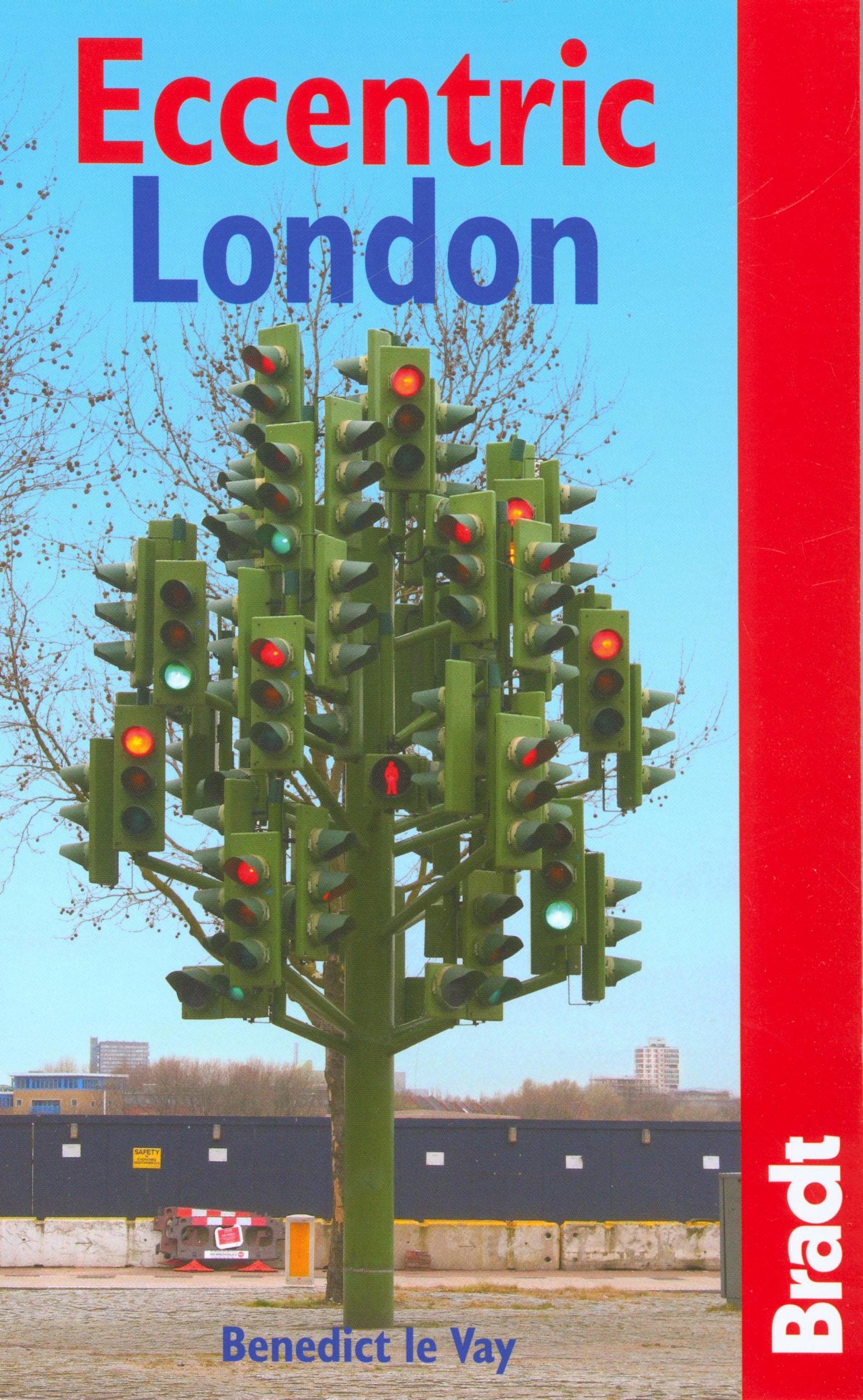 Bradt Eccentric London: Britain's Crazy and Curious Capital (Bradt Travel Guides) Leisure, Home & Garden