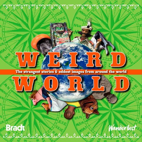 Weird World: The Strangest Stories and Oddest Images from Around the World (Bradt Travel Guides) Leisure, Home & Garden