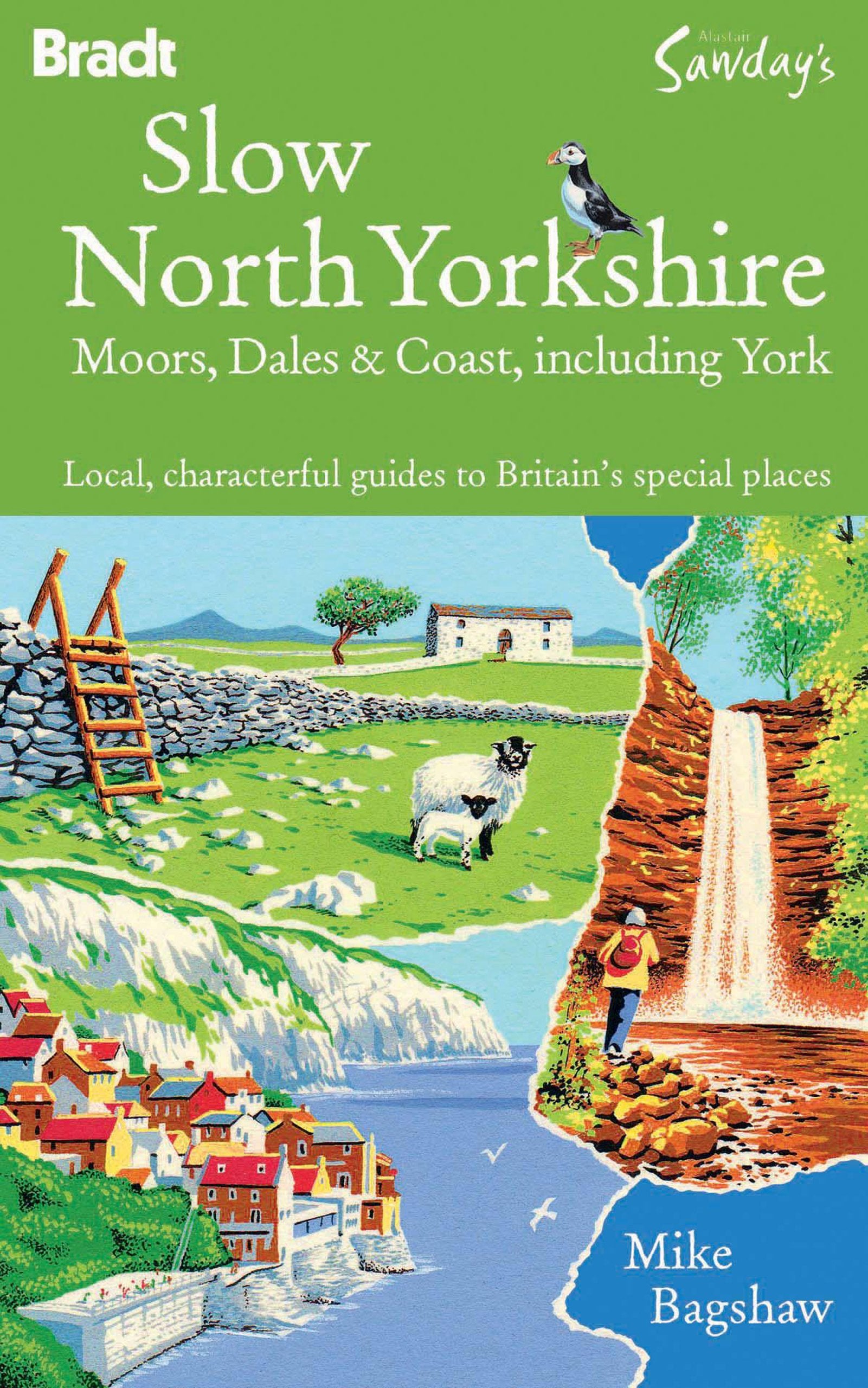 Bradt Slow Travel North Yorkshire Moors, Dales & Coast, Including York: Local, Characterful Guides to Britain's Special Places Leisure, Home & Garden