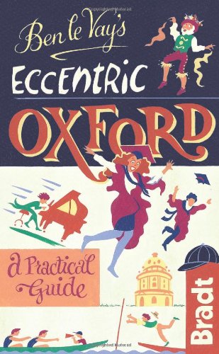 Ben le Vay's Eccentric Oxford (Bradt Travel Guides (Bradt on Britain)) Leisure, Home & Garden