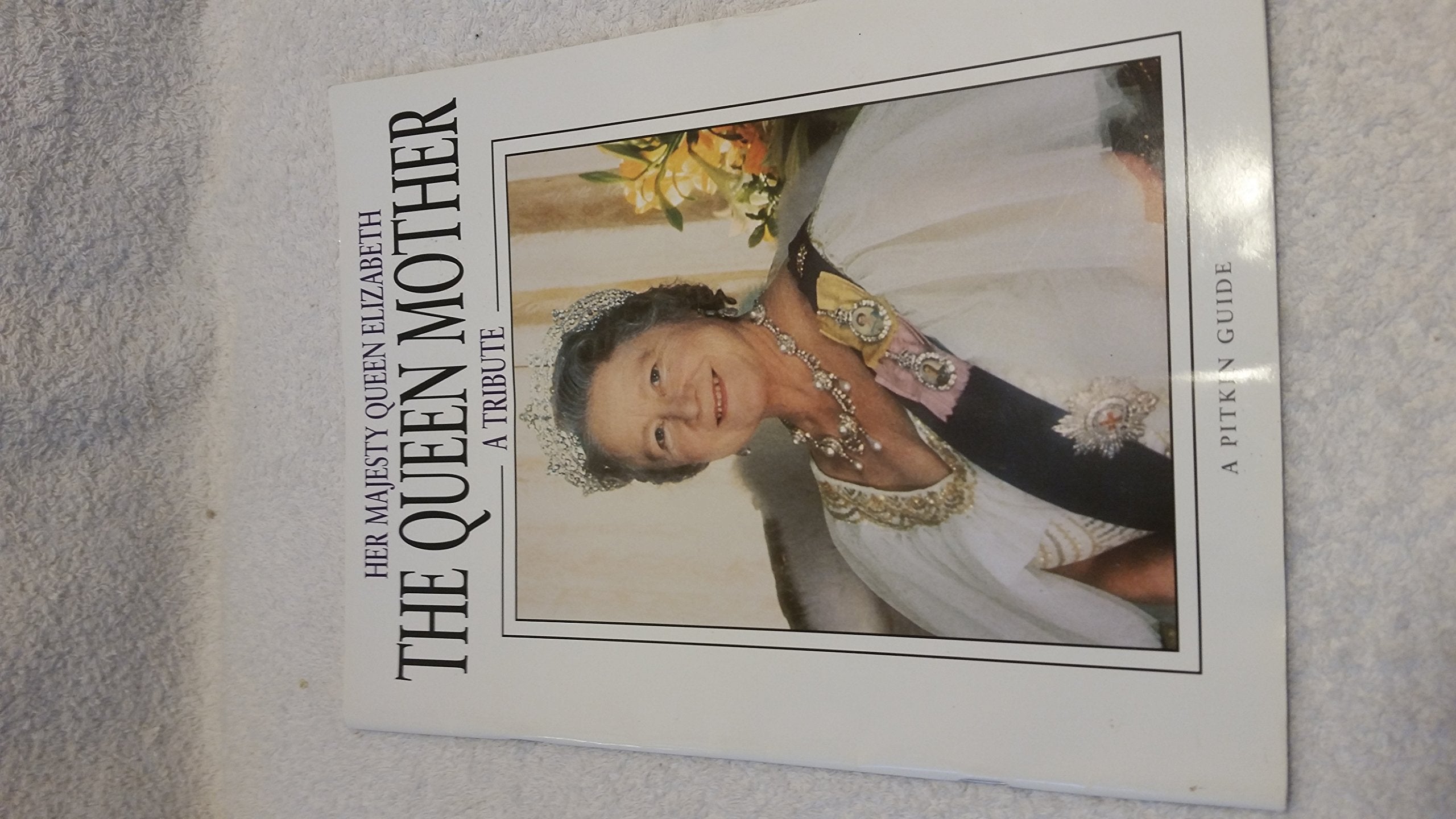 Her Majesty Queen Elizabeth the Queen Mother: A Tribute Biographies & Memoirs