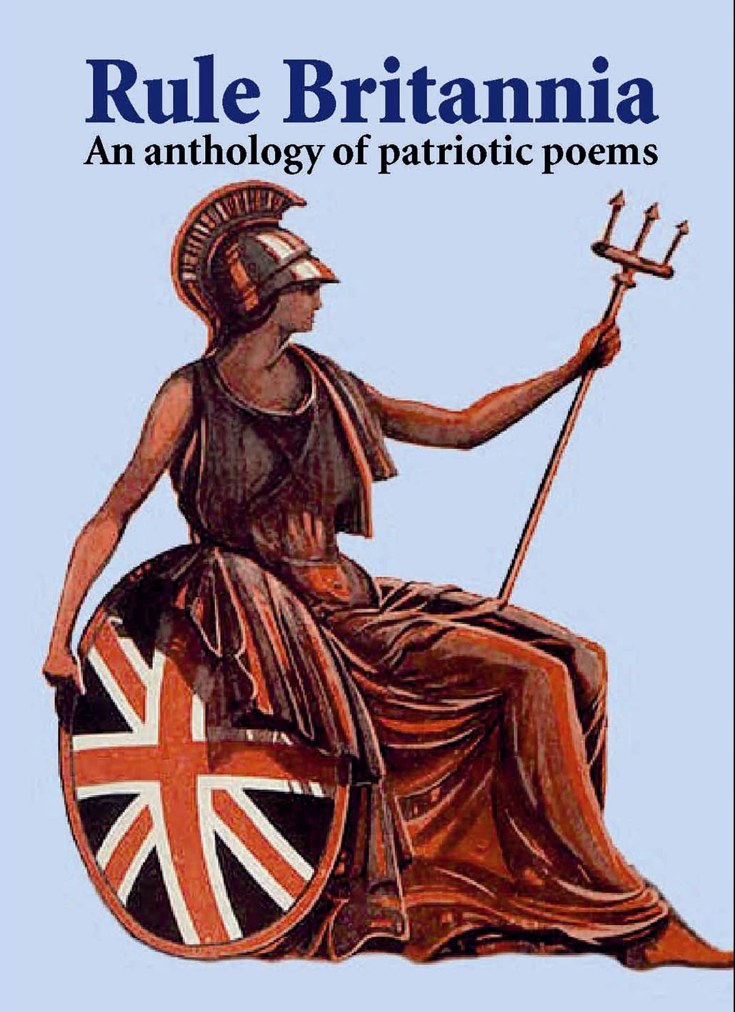 Rule Britannia: An Anthology of Patriotic Poems Poetry
