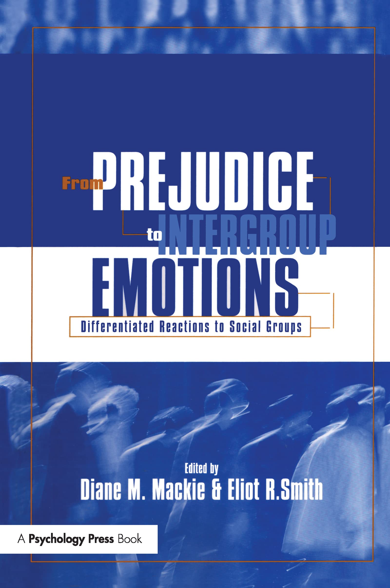 From Prejudice to Intergroup Emotions: Differentiated Reactions to Social Groups Psychology