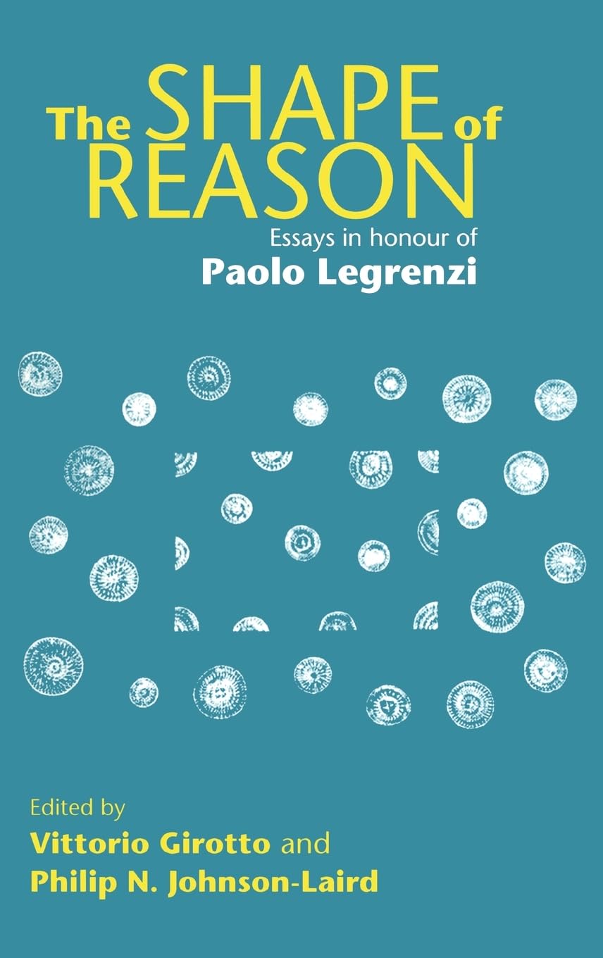 The Shape of Reason: Essays in Honour of Paolo Legrenzi (Psychology Press Festschrift) Psychology