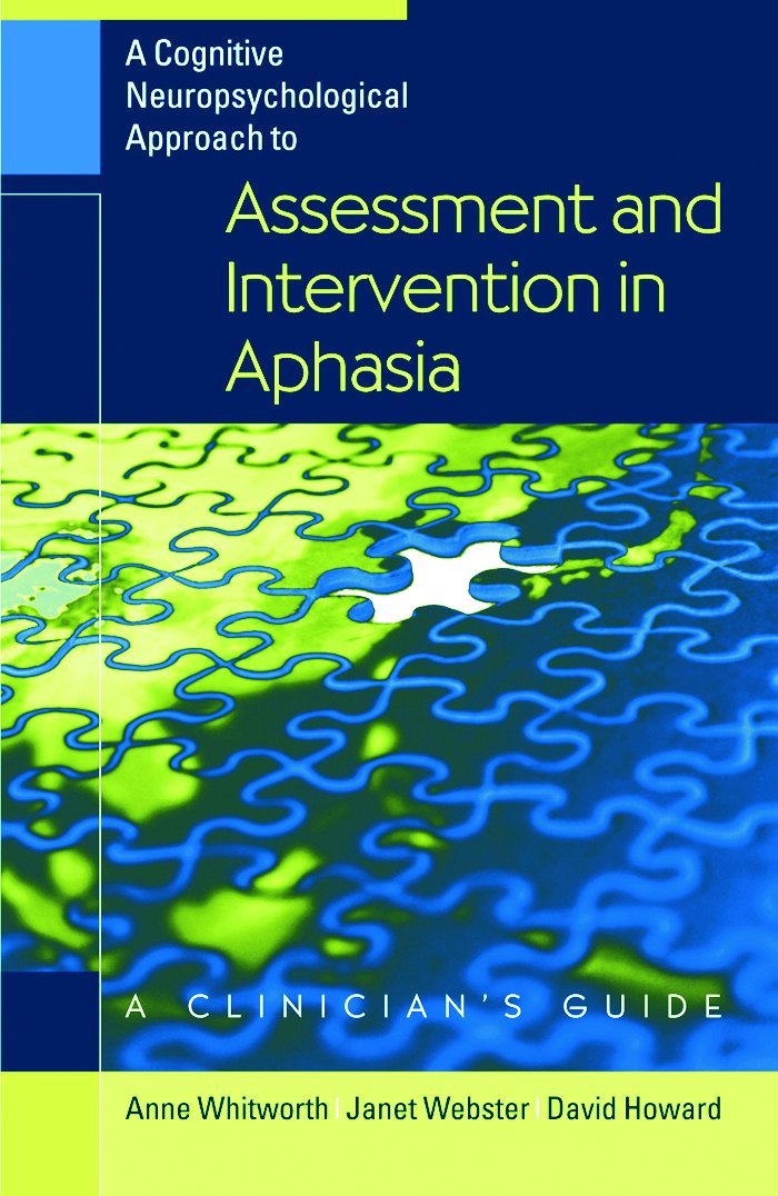 A Cognitive Neuropsychological Approach to Assessment and Intervention in Aphasia: A Clinician's Guide Medicine