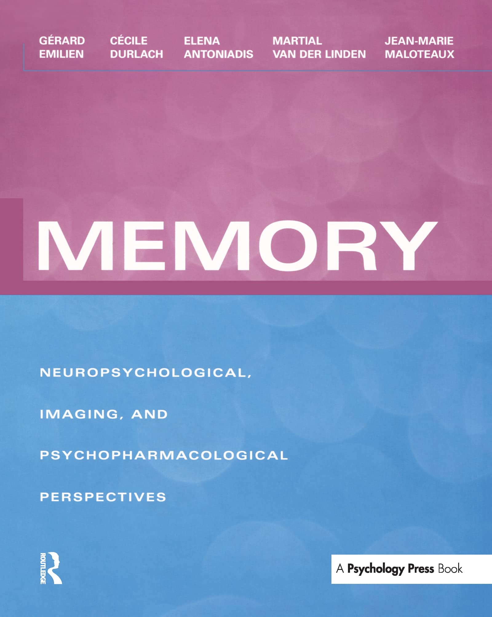 Memory: Neuropsychological, Imaging and Psychopharmacological Perspectives: Neuropsychological, Imaging, and Psychoparmacological Perspectives Medicine