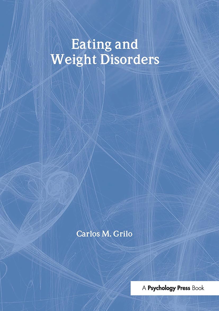 Eating and Weight Disorders (Clinical Psychology: a Modular Course) Medicine