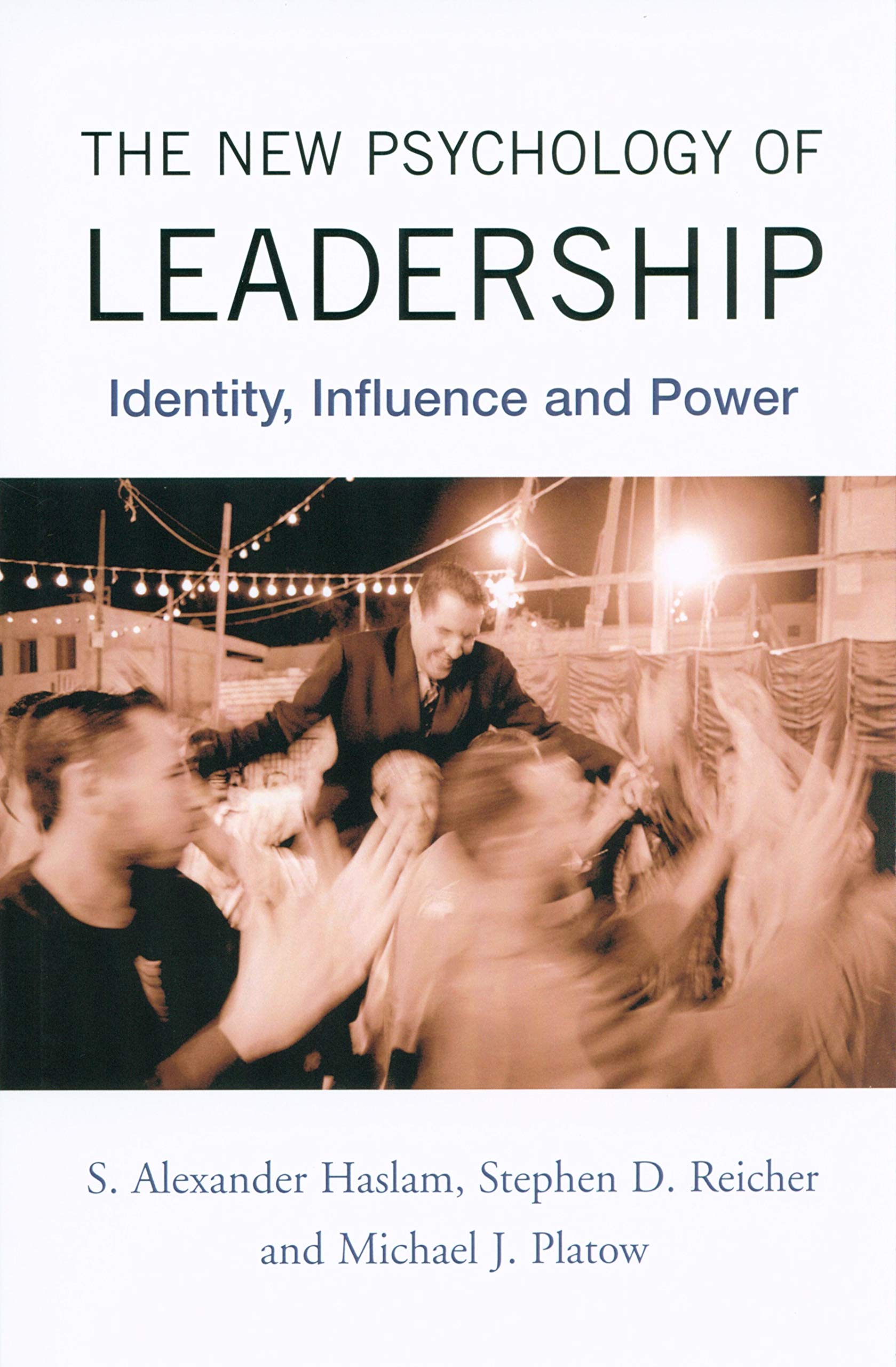 The New Psychology of Leadership: Identity, Influence, and Power Social Sciences