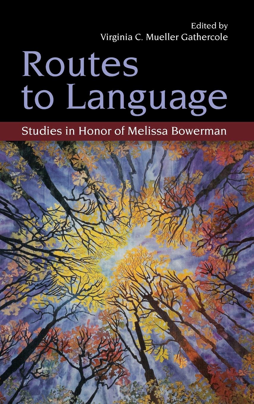 Routes to Language: Studies in Honor of Melissa Bowerman (Psychology Press Festschrift) Social Sciences