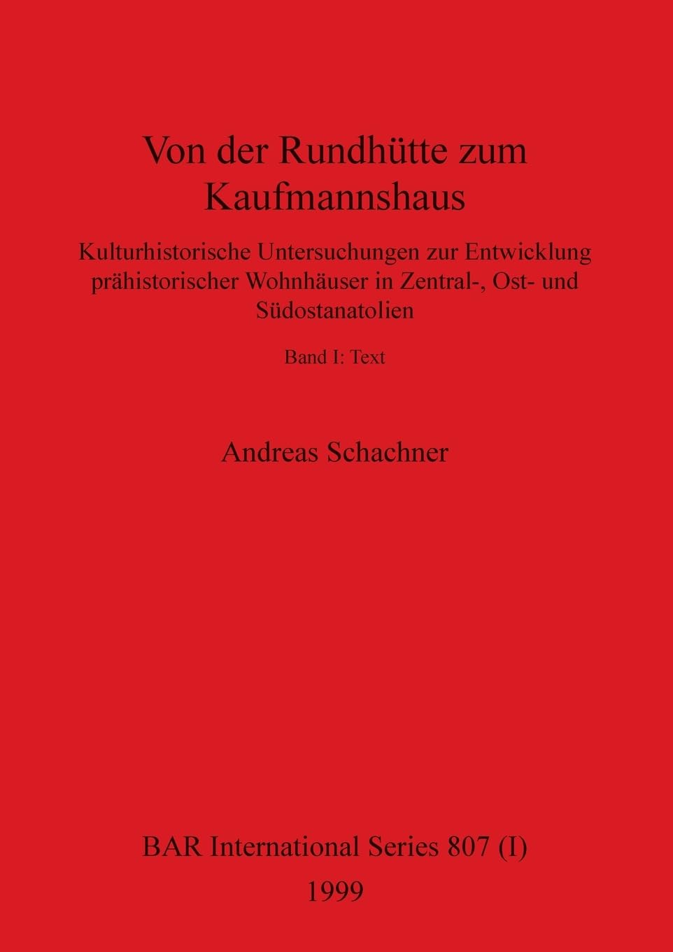 Von der Rundhütte zum Kaufmannshaus, Band I (BAR International, Band 807) Social Sciences