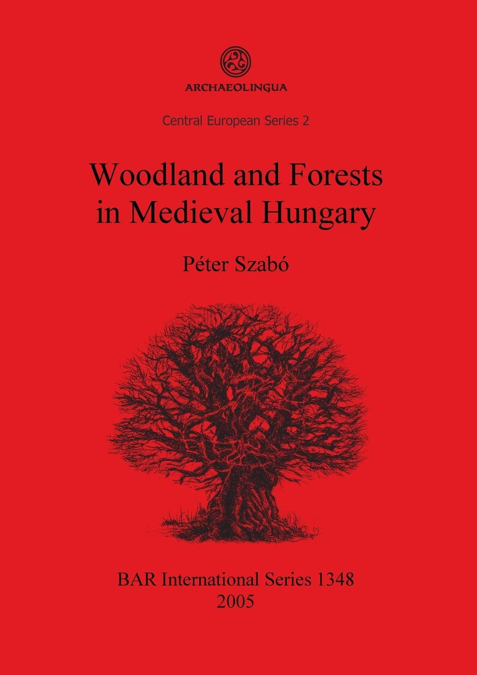 Woodland and Forests in Medieval Hungary (British Archaeological Reports, Band 1348) Law