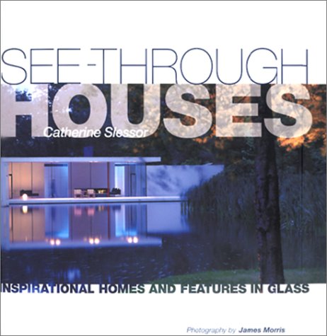 See-Through Houses: Inspirational Homes and Features in Glass Architecture