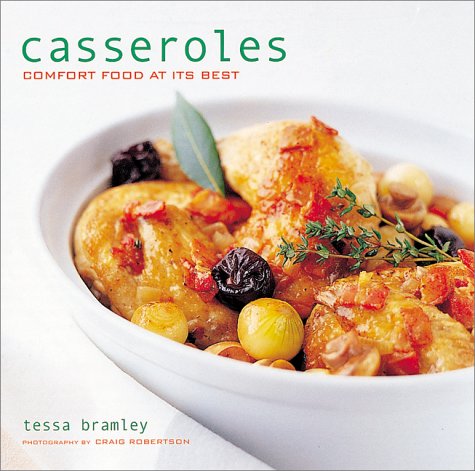 Casseroles: Comfort Food at Its Best Cooking & Enjoying