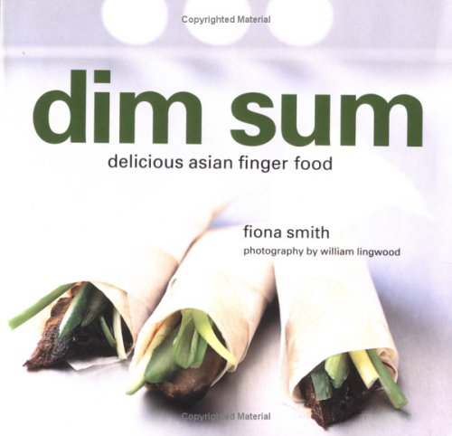 Dim Sum: Delicious Finger Food for Parties Cooking & Enjoying