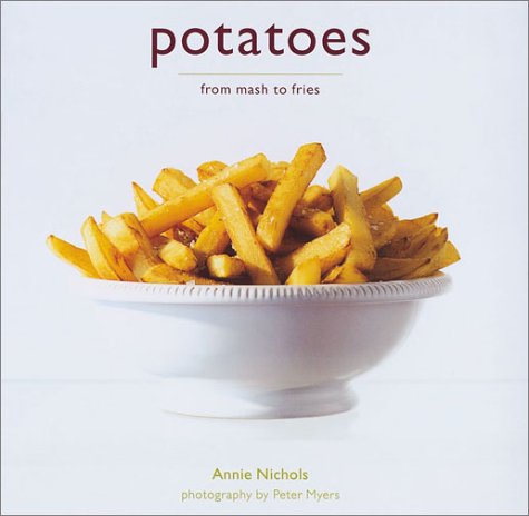 Potatoes: From Mash to Fries Cooking & Enjoying