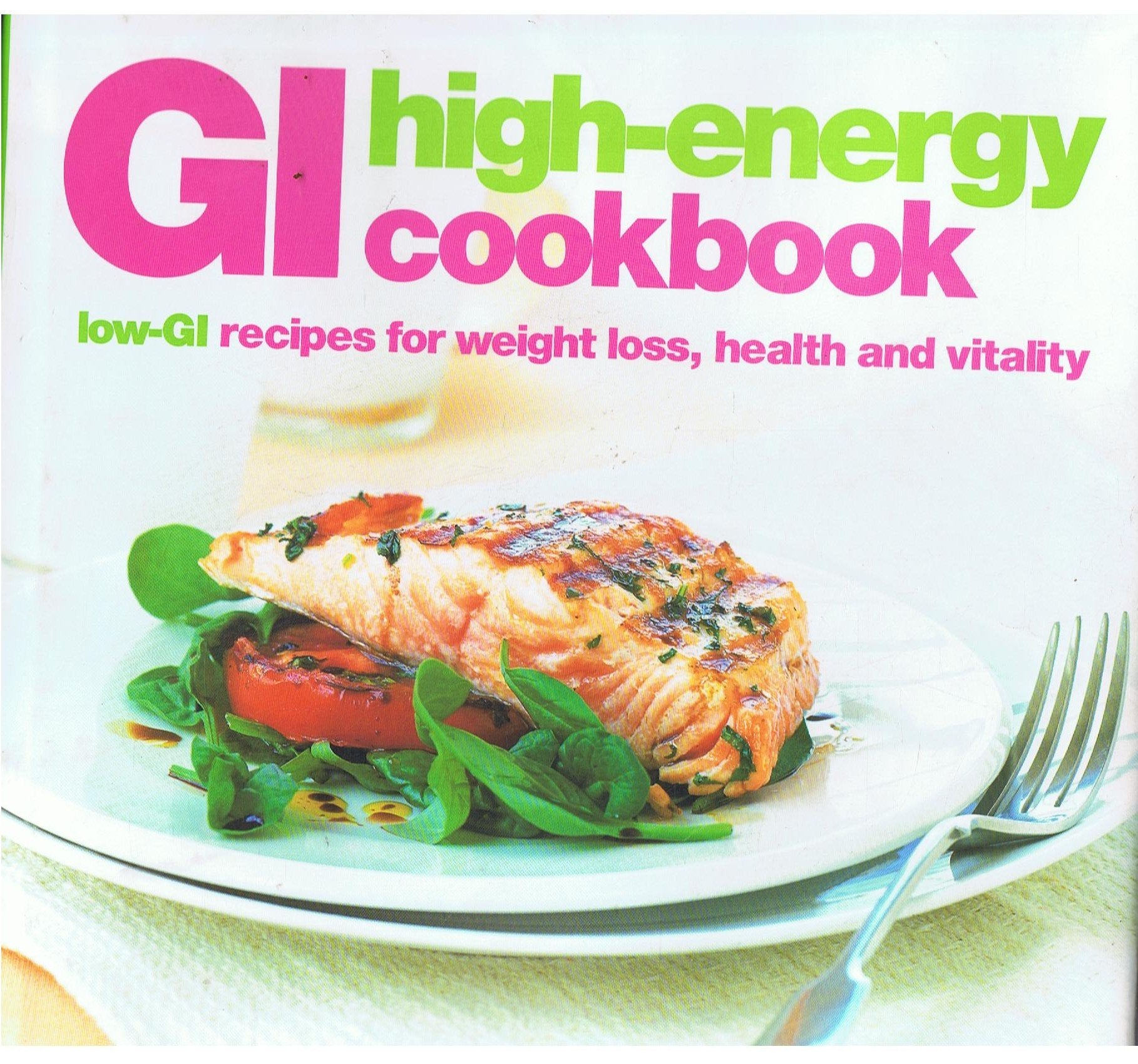 The High-energy Cookbook: Low-GI Recipes for Weight Loss and Vitality Leisure, Home & Garden