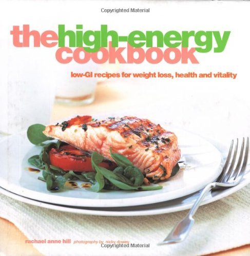 The High-Energy Cookbook: Good-Carb Recipes for Weight Loss, Health, and Vitality Cooking & Enjoying