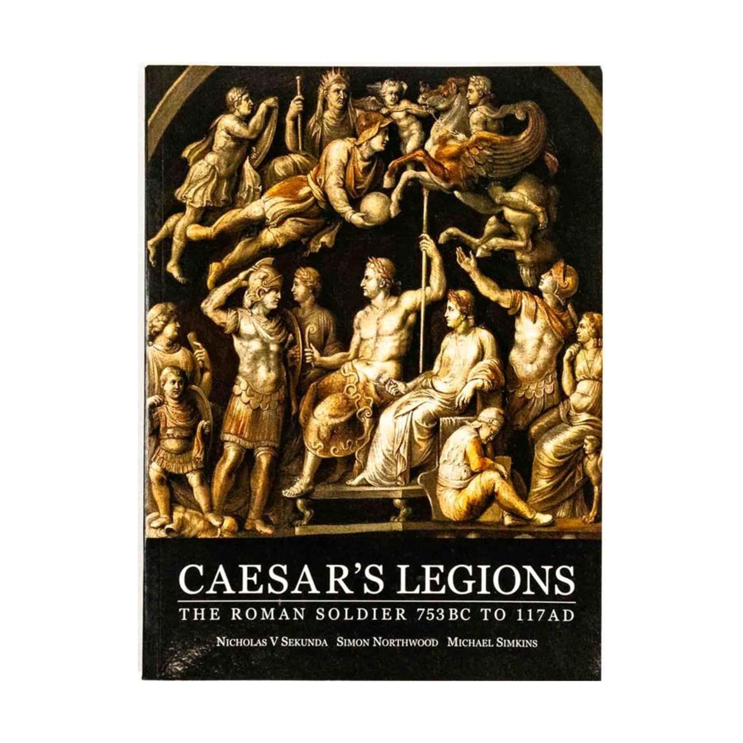 Caesar's Legions: The Roman Soldier 753 Bc to 117 Ad Social Sciences