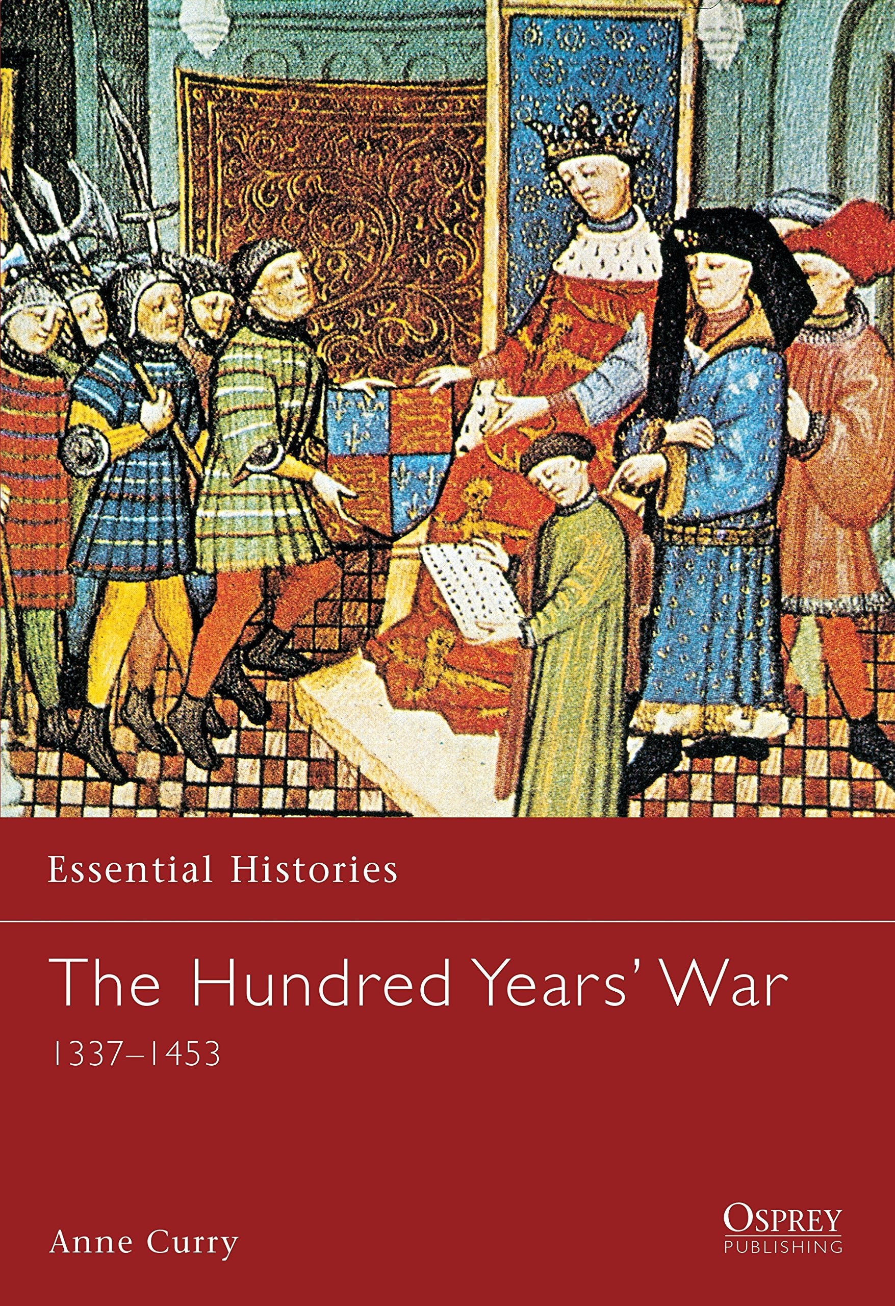The Hundred Years' War: 1337-1453 (Essential Histories) Social Sciences