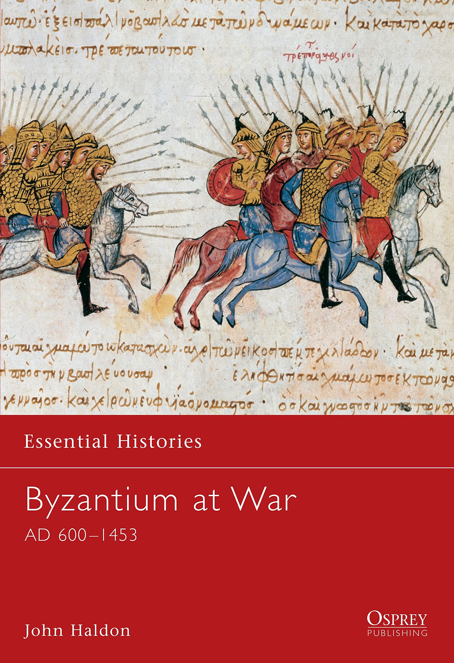 Byzantium at War: AD 600-1453 (Essential Histories) Social Sciences