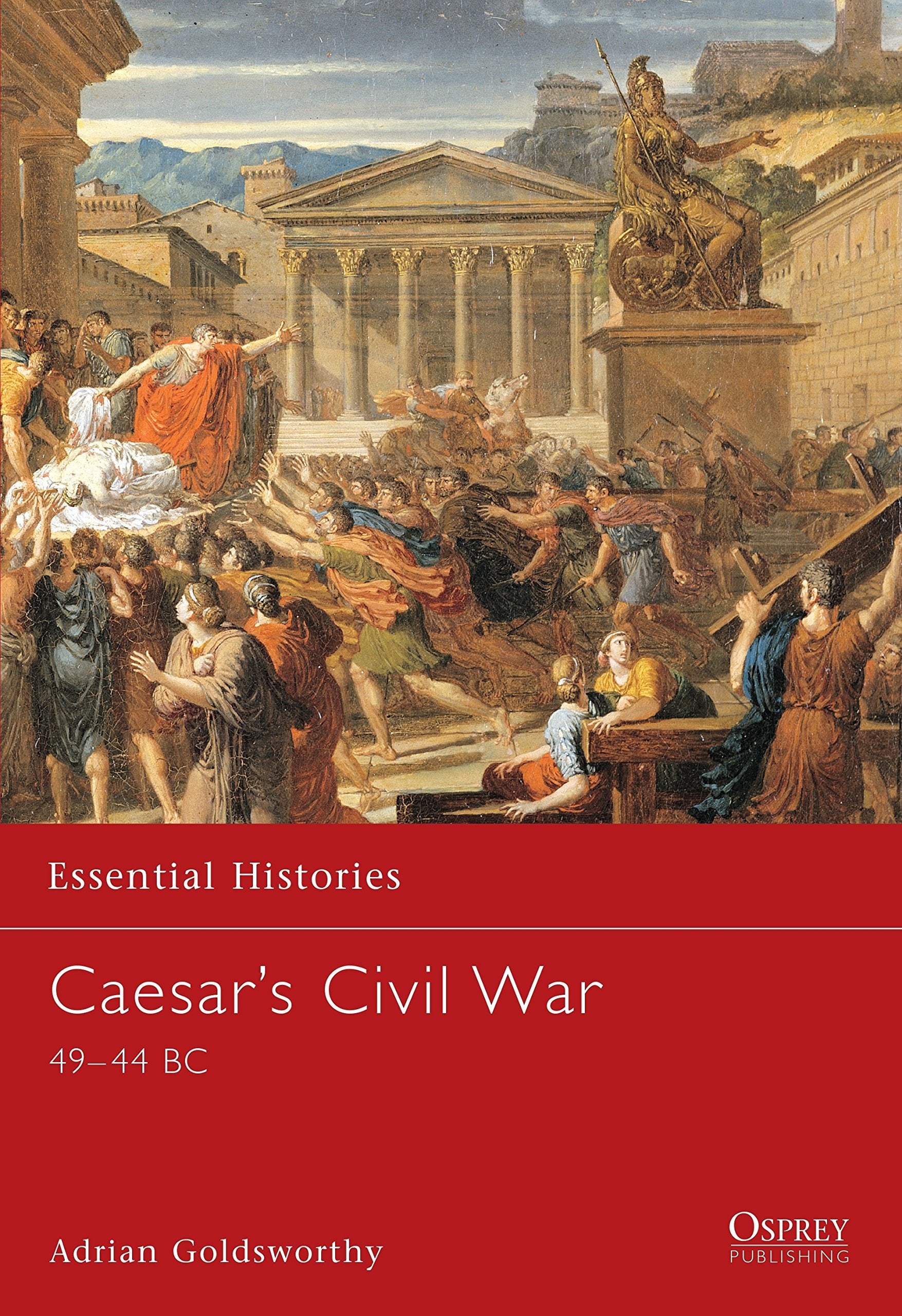 Caesar's Civil War: 45BC-44BC: 49–44 BC (Essential Histories) Social Sciences